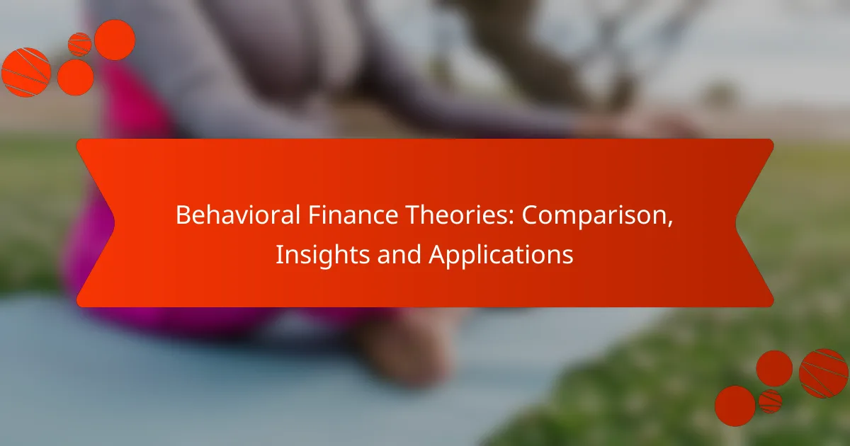 Behavioral Finance Theories: Comparison, Insights and Applications