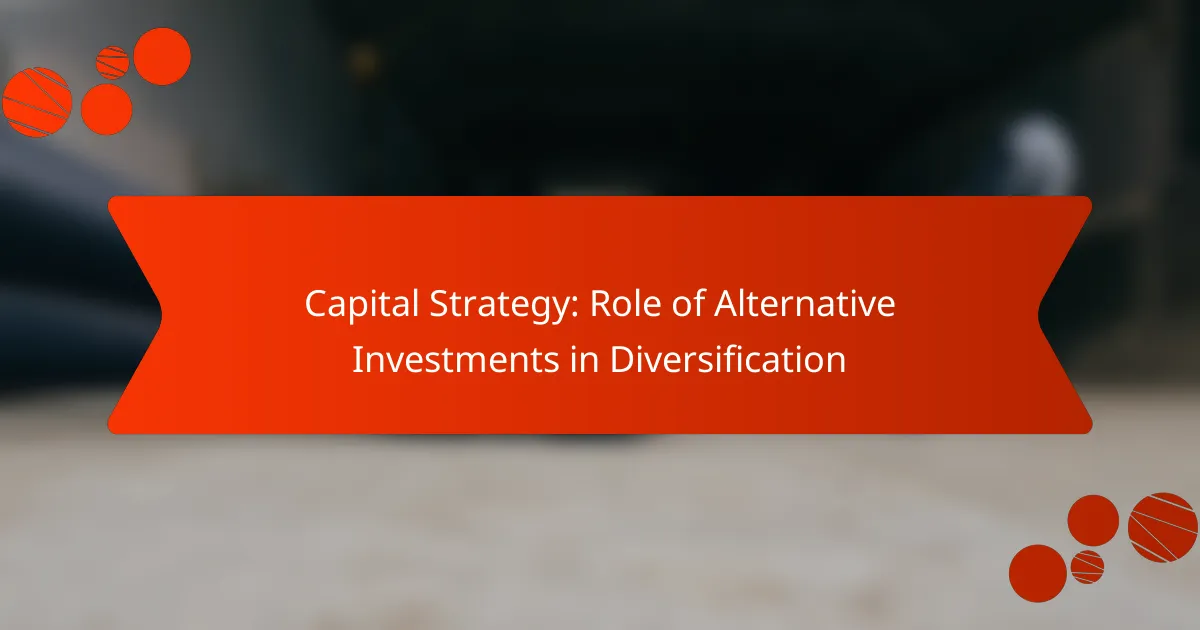 Capital Strategy: Role of Alternative Investments in Diversification