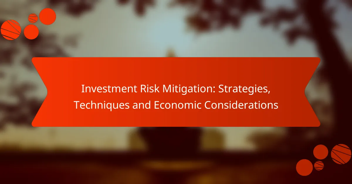 Investment Risk Mitigation: Strategies, Techniques and Economic Considerations