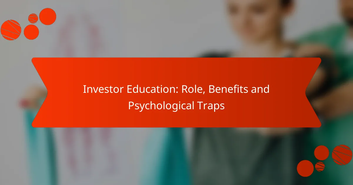 Investor Education: Role, Benefits and Psychological Traps