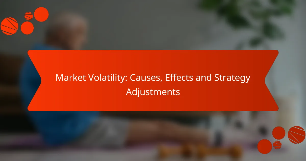 Market Volatility: Causes, Effects and Strategy Adjustments