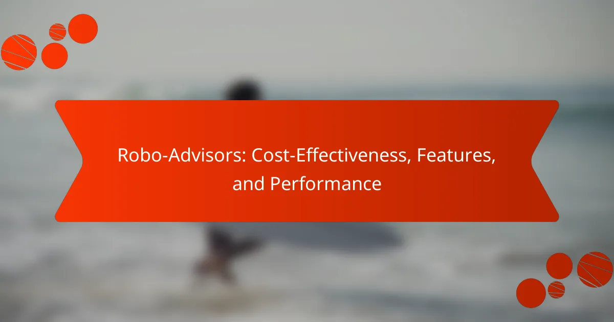 Robo-Advisors: Cost-Effectiveness, Features, and Performance