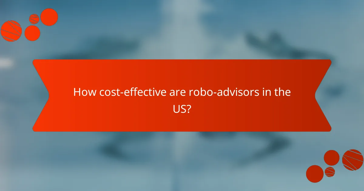 How cost-effective are robo-advisors in the US?