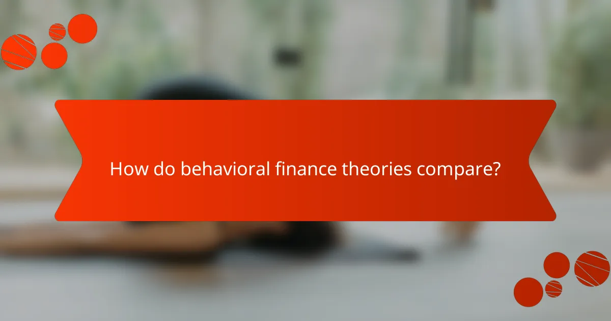 How do behavioral finance theories compare?