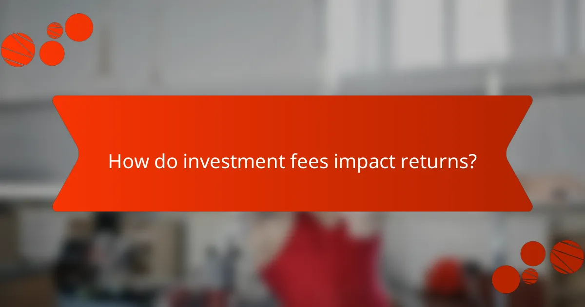 How do investment fees impact returns?