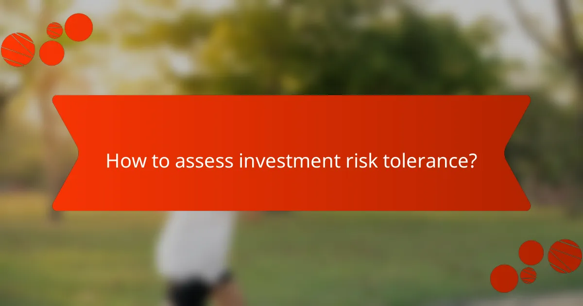 How to assess investment risk tolerance?