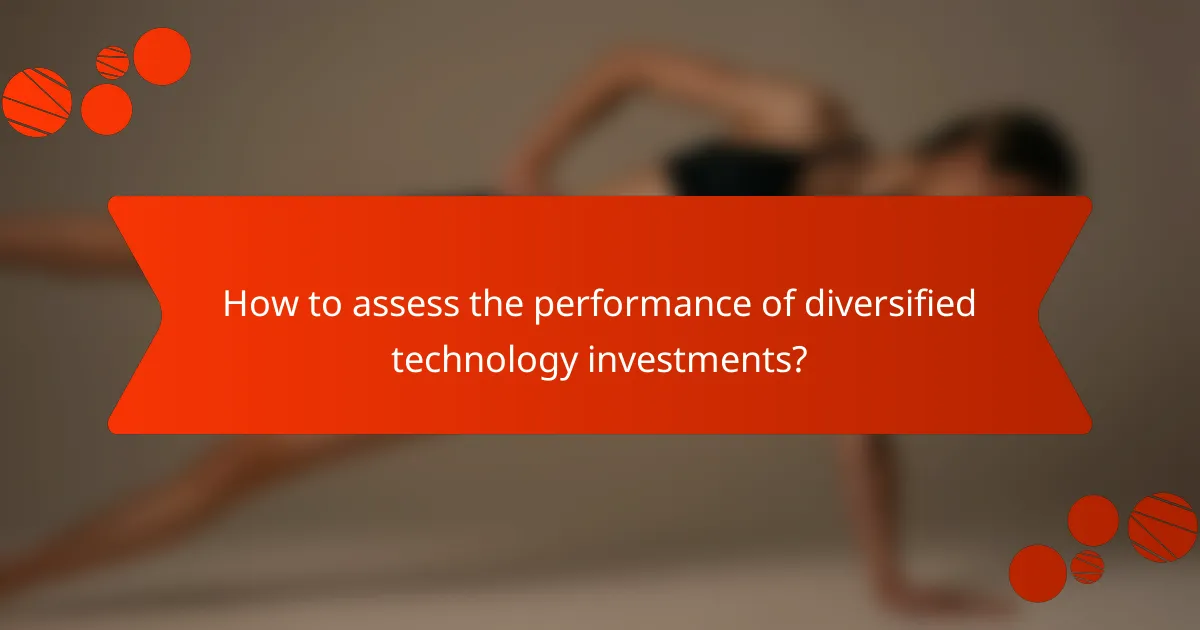 How to assess the performance of diversified technology investments?