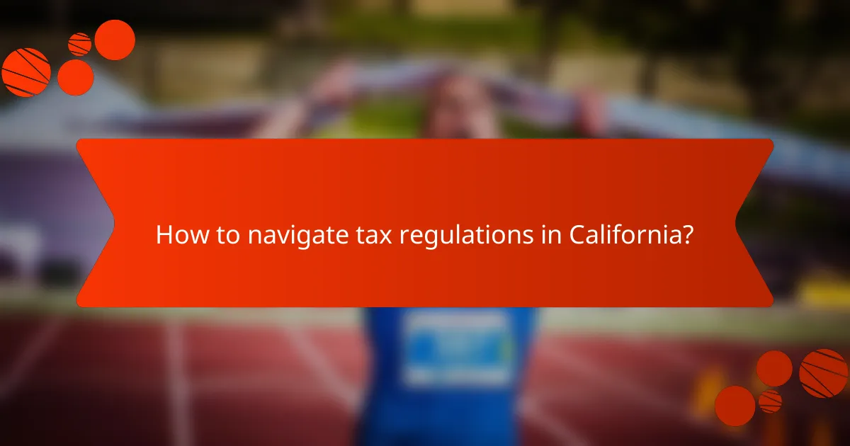 How to navigate tax regulations in California?