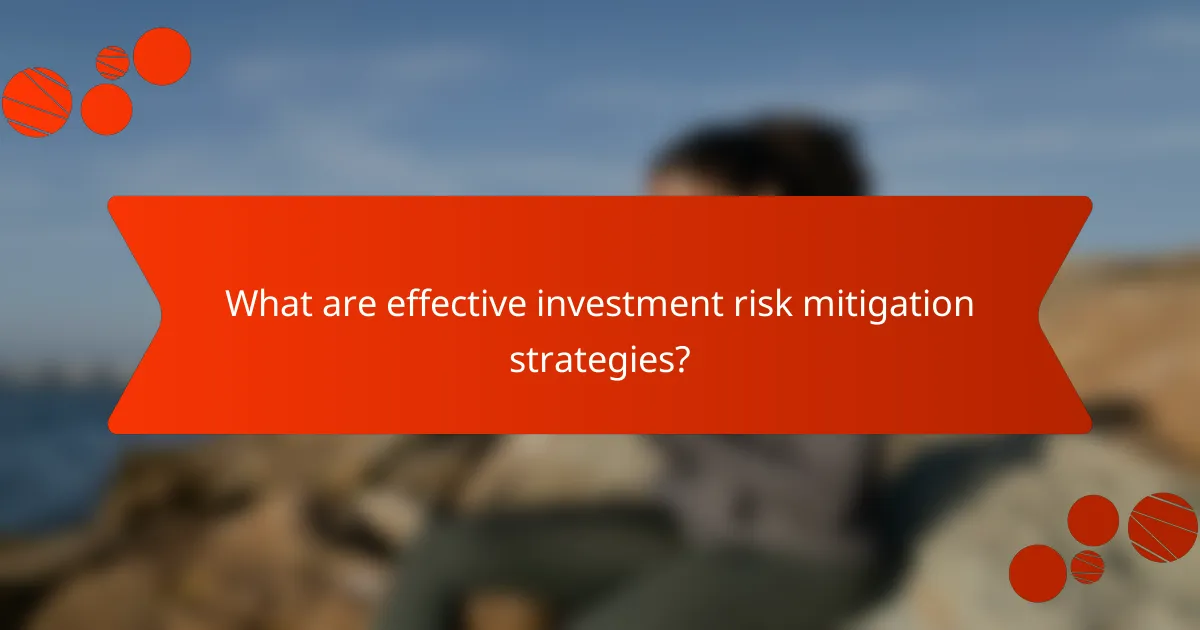 What are effective investment risk mitigation strategies?