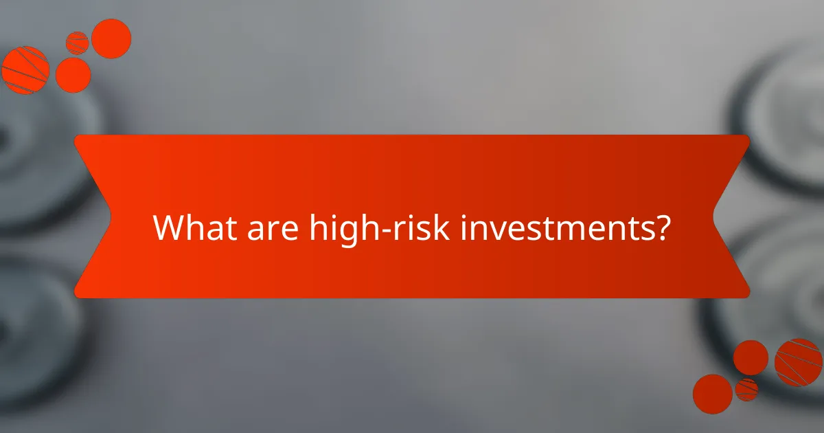 What are high-risk investments?