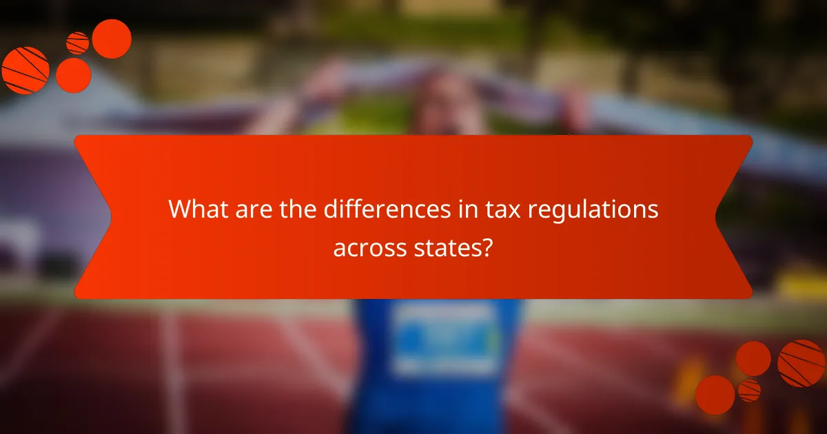 What are the differences in tax regulations across states?