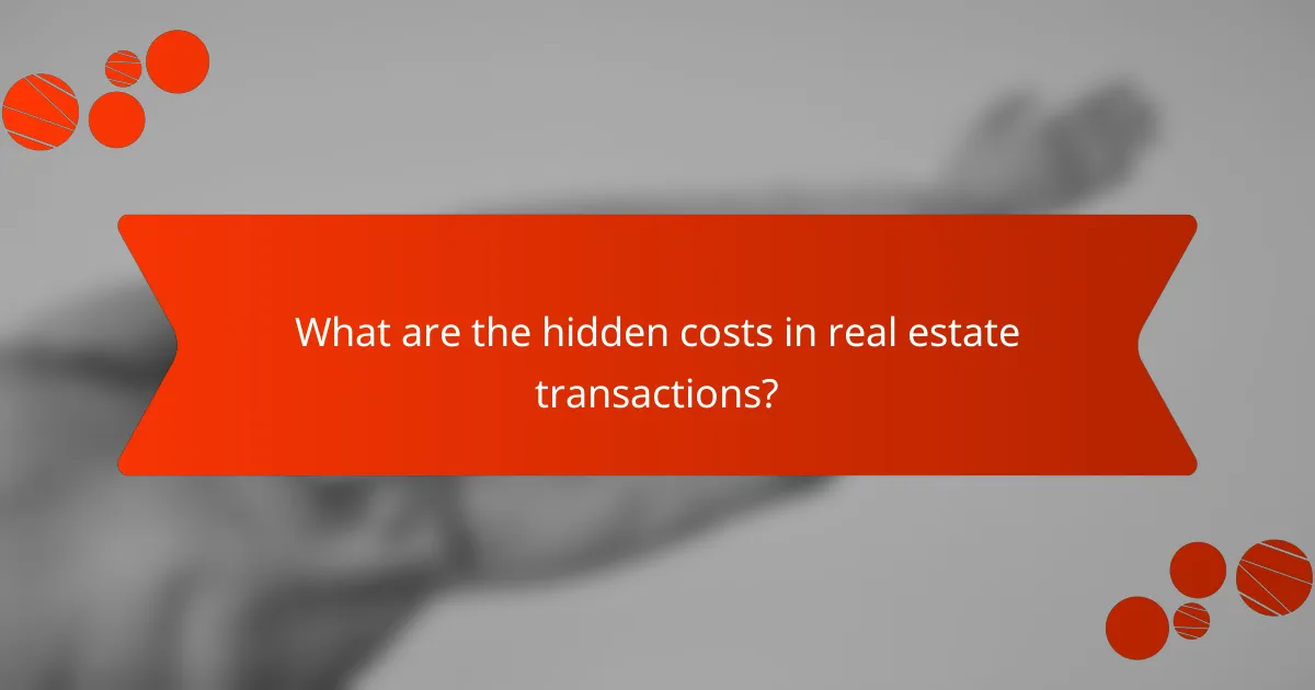 What are the hidden costs in real estate transactions?