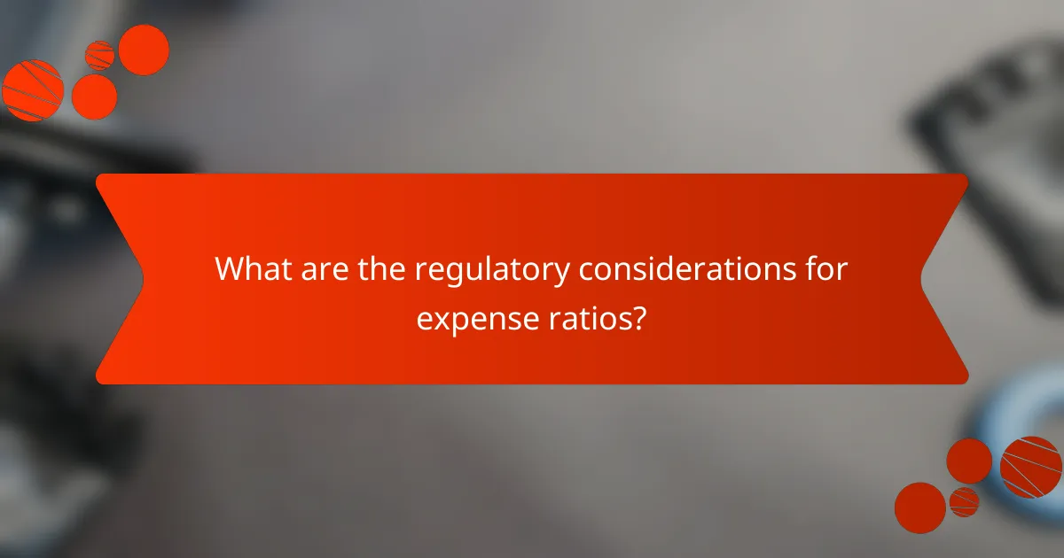 What are the regulatory considerations for expense ratios?