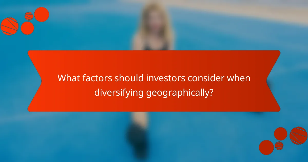 What factors should investors consider when diversifying geographically?