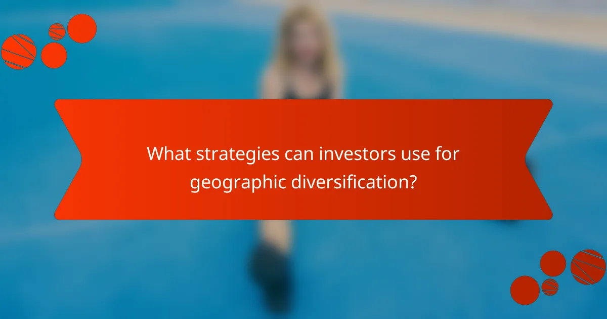 What strategies can investors use for geographic diversification?