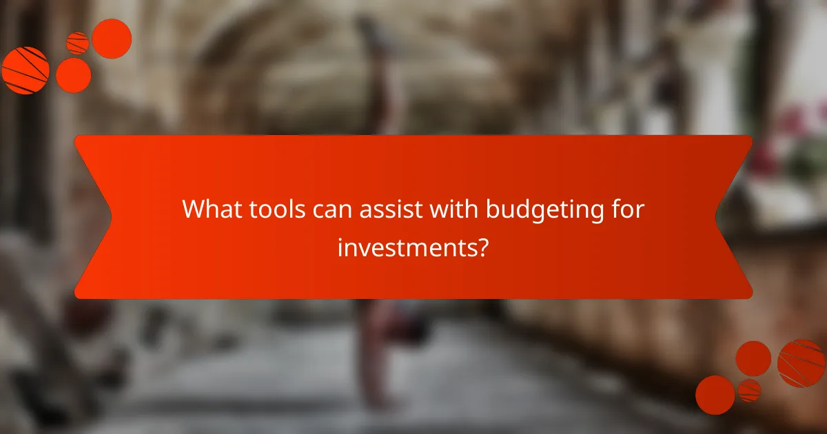 What tools can assist with budgeting for investments?