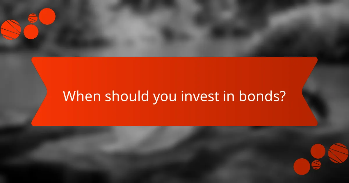 When should you invest in bonds?