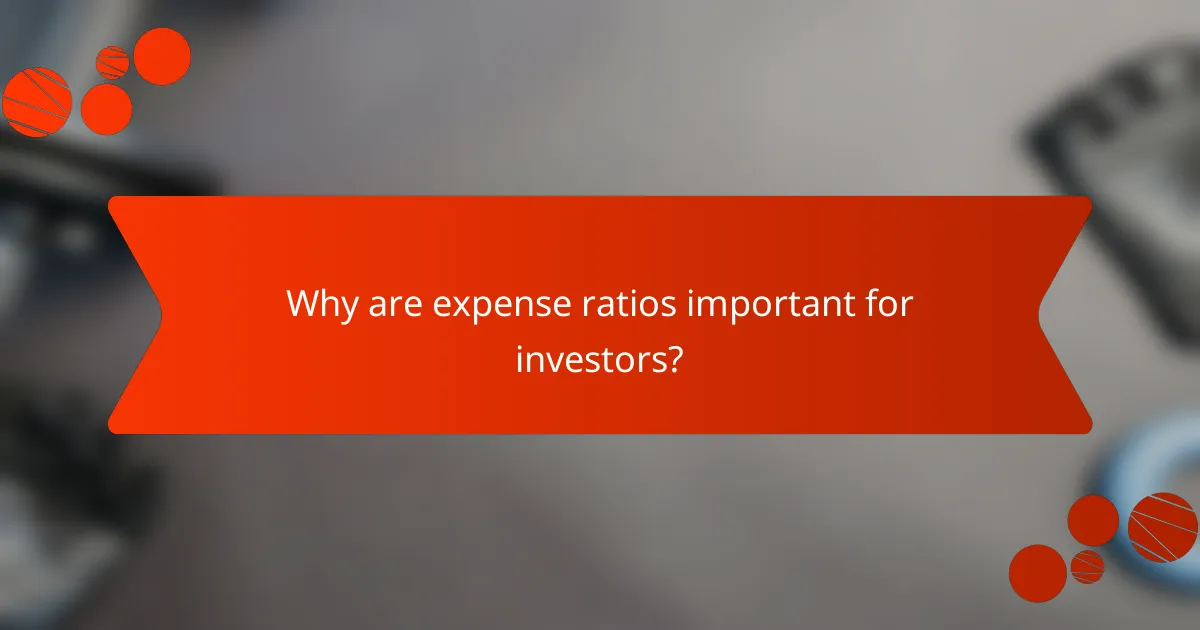 Why are expense ratios important for investors?